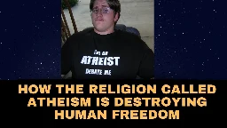 How the Religion Called Atheism is Destroying Human Freedom Presentation - Mark Passio